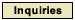 Inquiries
